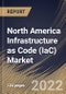 North America Infrastructure as Code (IaC) Market Size, Share & Industry Trends Analysis Report By Component, By Type, By Infrastructure Type (Mutable and Immutable), By Deployment Mode, By Organization Size, By Vertical, By Country and Growth Forecast, 2022 - 2028 - Product Thumbnail Image