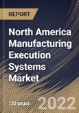 North America Manufacturing Execution Systems Market Size, Share & Industry Trends Analysis Report By Offering (Services and Software), By Deployment Type (On-premises, Hybrid and On-demand), By Industry, By Country and Growth Forecast, 2022 - 2028- Product Image