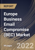 Europe Business Email Compromise (BEC) Market Size, Share & Industry Trends Analysis Report By Offering (Solutions and Services), By Deployment Mode, By Organization Size (Large Enterprises and SMEs), By Vertical, By Country and Growth Forecast, 2022 - 2028- Product Image