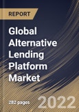 Global Alternative Lending Platform Market Size, Share & Industry Trends Analysis Report By Component (Solution and Services), By Deployment, By End-use (Crowdfunding and Peer-to-Peer Lending), By Regional Outlook and Forecast, 2022 - 2028- Product Image