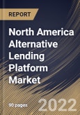 North America Alternative Lending Platform Market Size, Share & Industry Trends Analysis Report By Component (Solution and Services), By Deployment, By End-use (Crowdfunding and Peer-to-Peer Lending), By Country and Growth Forecast, 2022 - 2028- Product Image
