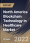 North America Blockchain Technology in Healthcare Market Size, Share & Industry Trends Analysis Report By End User, By Type, By Application (Supply Chain Management, Data Exchange & Interoperability, Claims Adjudication & Billing), By Country and Growth Forecast, 2022 - 2028 - Product Thumbnail Image