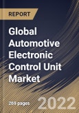 Global Automotive Electronic Control Unit Market Size, Share & Industry Trends Analysis Report By Vehicle, By Capacity, By Propulsion (Internal Combustion Engine (ICE), Hybrid, and Battery Powered), By Application, By Regional Outlook and Forecast, 2022 - 2028- Product Image