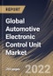 Global Automotive Electronic Control Unit Market Size, Share & Industry Trends Analysis Report By Vehicle, By Capacity, By Propulsion (Internal Combustion Engine (ICE), Hybrid, and Battery Powered), By Application, By Regional Outlook and Forecast, 2022 - 2028 - Product Image