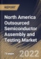 North America Outsourced Semiconductor Assembly and Testing Market Size, Share & Industry Trends Analysis Report By Application, By Packaging Type, By Process, By Country and Growth Forecast, 2022 - 2028 - Product Thumbnail Image