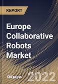 Europe Collaborative Robots Market Size, Share & Industry Trends Analysis Report By Application, By Component (Hardware and Software), By Payload (Up to 5kg, Up to 10kg and Above 10kg), By Vertical, By Country and Growth Forecast, 2022 - 2028- Product Image