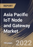 Asia Pacific IoT Node and Gateway Market Size, Share & Industry Trends Analysis Report By Hardware (Connectivity IC, Processor, Sensor, Memory Device and Logic Device), By End User, By Country and Growth Forecast, 2022 - 2028- Product Image