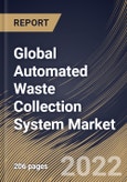 Global Automated Waste Collection System Market Size, Share & Industry Trends Analysis Report By Type (Full Vacuum System and Gravity Vacuum System), By Operation (Stationary and Mobile), By Application, By Regional Outlook and Forecast, 2022 - 2028- Product Image