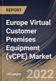 Europe Virtual Customer Premises Equipment (vCPE) Market Size, Share & Industry Trends Analysis Report By Vertical, By Organization Size (Large Enterprises and SMEs), By Deployment Type (On-premise and Cloud), By Component, By Country and Growth Forecast, 2022 - 2028- Product Image
