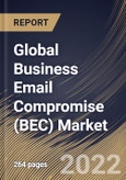 Global Business Email Compromise (BEC) Market Size, Share & Industry Trends Analysis Report By Offering (Solutions and Services), By Deployment Mode, By Organization Size (Large Enterprises and SMEs), By Vertical, By Regional Outlook and Forecast, 2022 - 2028- Product Image