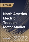 North America Electric Traction Motor Market Size, Share & Industry Trends Analysis Report By Power Rating (Below 200 kW, 200-400 kW and Above 400 kW), By Type (AC and DC), By Application (Railways, Electric Vehicle), By Country and Growth Forecast, 2022 - 2028- Product Image