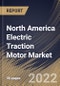 North America Electric Traction Motor Market Size, Share & Industry Trends Analysis Report By Power Rating (Below 200 kW, 200-400 kW and Above 400 kW), By Type (AC and DC), By Application (Railways, Electric Vehicle), By Country and Growth Forecast, 2022 - 2028 - Product Thumbnail Image