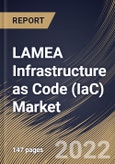 LAMEA Infrastructure as Code (IaC) Market Size, Share & Industry Trends Analysis Report By Component, By Type, By Infrastructure Type (Mutable and Immutable), By Deployment Mode, By Organization Size, By Vertical, By Country and Growth Forecast, 2022 - 2028- Product Image