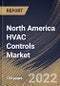 North America HVAC Controls Market Size, Share & Industry Trends Analysis Report By Application, By Component (Controllers & Controlled Equipment and Sensors), By Implementation Type, By System, By Country and Growth Forecast, 2022 - 2028 - Product Thumbnail Image