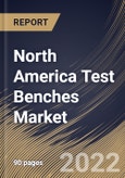 North America Test Benches Market Size, Share & Industry Trends Analysis Report By Component (Hardware and Software), By Application, By Test Material (Valve, Motors, Furniture), By Type, By Test Stands, By Country and Growth Forecast, 2022 - 2028- Product Image