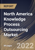 North America Knowledge Process Outsourcing Market Size, Share & Industry Trends Analysis Report By Service Type, By Application (BFSI, Retail, Manufacturing, IT & Telecom, Healthcare & Pharmaceutical, and Others), By Country and Growth Forecast, 2022 - 2028- Product Image