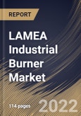 LAMEA Industrial Burner Market Size, Share & Industry Trends Analysis Report By Operating Temperature, By Vertical, By Burner Type, By Fuel Type (Oil, Dual Fuel, Gas, and Solid Fuel), By Power Rating, By Country and Growth Forecast, 2022 - 2028- Product Image