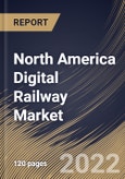 North America Digital Railway Market Size, Share & Industry Trends Analysis Report By Offering, By Application (Rail Operations Management, Asset Management, Passenger Information System, and Others), By Country and Growth Forecast, 2022 - 2028- Product Image