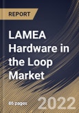 LAMEA Hardware in the Loop Market Size, Share & Industry Trends Analysis Report By Type (Open Loop and Closed Loop), By Vertical (Automobile, Aerospace, Research & Education, Defense, Power Electronics), By Country and Growth Forecast, 2022 - 2028- Product Image