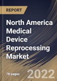 North America Medical Device Reprocessing Market Size, Share & Industry Trends Analysis Report By Type (Reprocessing Support & Services and Reprocessed Medical Devices), By Device Category, By Application, By Country and Growth Forecast, 2022 - 2028- Product Image