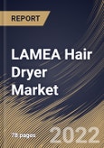 LAMEA Hair Dryer Market Size, Share & Industry Trends Analysis Report By Product (Corded and Cordless), By Application (Professional and Individual), By Distribution Channel (Offline and Online), By Country and Growth Forecast, 2022 - 2028- Product Image