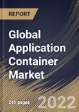 Global Application Container Market Size, Share & Industry Trends Analysis Report By Deployment Model, By Organization Size, By Vertical (Telecom & IT, Healthcare, BFSI, Retail, Government, Education), By Regional Outlook and Forecast, 2022 - 2028- Product Image