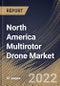 North America Multirotor Drone Market Size, Share & Industry Trends Analysis Report By End-use, By Payload (Camera & Imaging Systems, Control Systems, Tracking Systems), By Type, By Application, By Country and Growth Forecast, 2022 - 2028 - Product Image