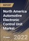 North America Automotive Electronic Control Unit Market Size, Share & Industry Trends Analysis Report By Vehicle, By Capacity, By Propulsion (Internal Combustion Engine (ICE), Hybrid, and Battery Powered), By Application, By Country and Growth Forecast, 2022 - 2028 - Product Thumbnail Image