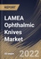 LAMEA Ophthalmic Knives Market Size, Share & Industry Trends Analysis Report By End User (Hospitals, Eye Clinics), By Design (Slit Knives, MVR Knives, Straight Knives, Crescent Knives), By Application, By Product, By Country and Growth Forecast, 2022 - 2028 - Product Thumbnail Image