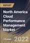 North America Cloud Performance Management Market Size, Share & Industry Trends Analysis Report By Component (Solutions and Services), By Deployment Type, By Organization Size (Large Enterprises and SMEs), By Vertical, By Country and Growth Forecast, 2022 - 2028 - Product Thumbnail Image