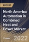 North America Automation in Combined Heat and Power Market Size, Share & Industry Trends Analysis Report By Component (Controllers, Sensors, Switches & Relays, Drives, and Others), By Control & Safety System, By Country and Growth Forecast, 2022 - 2028 - Product Image