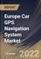 Europe Car GPS Navigation System Market Size, Share & Industry Trends Analysis Report By Component (Software & Services and Hardware), By Vehicle Type, By Screen Size, By Sales Channel, By Propulsion, By Country and Growth Forecast, 2022 - 2028 - Product Thumbnail Image