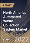 North America Automated Waste Collection System Market Size, Share & Industry Trends Analysis Report By Type (Full Vacuum System and Gravity Vacuum System), By Operation (Stationary and Mobile), By Application, By Country and Growth Forecast, 2022 - 2028- Product Image