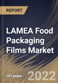 LAMEA Food Packaging Films Market Size, Share & Industry Trends Analysis Report By Type, By Material (Polyethylene, Polypropylene, Polyethylene Terephthalate and Polyamide), By Application, By Country and Growth Forecast, 2022 - 2028- Product Image