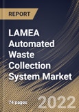 LAMEA Automated Waste Collection System Market Size, Share & Industry Trends Analysis Report By Type (Full Vacuum System and Gravity Vacuum System), By Operation (Stationary and Mobile), By Application, By Country and Growth Forecast, 2022 - 2028- Product Image