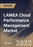 LAMEA Cloud Performance Management Market Size, Share & Industry Trends Analysis Report By Component (Solutions and Services), By Deployment Type, By Organization Size (Large Enterprises and SMEs), By Vertical, By Country and Growth Forecast, 2022 - 2028- Product Image