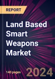 Land Based Smart Weapons Market 2024-2028- Product Image
