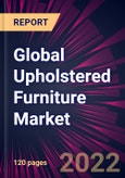 Global Upholstered Furniture Market 2022-2026- Product Image