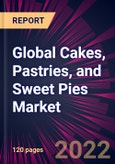 Global Cakes, Pastries, and Sweet Pies Market 2022-2026- Product Image