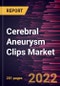 Cerebral Aneurysm Clips Market Forecast to 2028 - COVID-19 Impact and Global Analysis By Material Type, Indication, Condition, and End User - Product Thumbnail Image