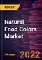 Natural Food Colors Market Forecast to 2028 - COVID-19 Impact and Global Analysis By Type, Form, and Application - Product Image