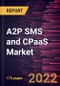 A2P SMS and CPaaS Market Forecast to 2028 - COVID-19 Impact and Global Analysis By Component, Channel, Enterprise Size, and Industry - Product Image
