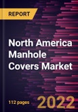North America Manhole Covers Market Forecast to 2028 - COVID-19 Impact and Regional Analysis by Product Type and Application- Product Image
