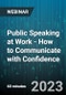 Public Speaking at Work - How to Communicate with Confidence - Webinar (Recorded) - Product Thumbnail Image