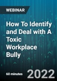 How To Identify and Deal with A Toxic Workplace Bully - Webinar (Recorded)- Product Image