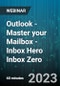 Outlook - Master your Mailbox - Inbox Hero Inbox Zero - Webinar (Recorded) - Product Image
