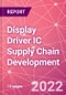 Display Driver IC Supply Chain Development - Product Image