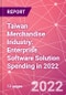 Taiwan Merchandise Industry: Enterprise Software Solution Spending in 2022 - Product Thumbnail Image