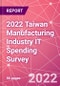 2022 Taiwan Manufacturing Industry IT Spending Survey - Product Thumbnail Image