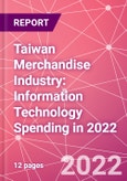 Taiwan Merchandise Industry: Information Technology Spending in 2022- Product Image